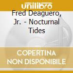 Fred Deaguero, Jr. - Nocturnal Tides cd
