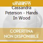 Cassandra Peterson - Hands In Wood cd