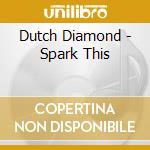 Dutch Diamond - Spark This cd