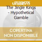 The Jingle Kings - Hypothetical Gamble cd