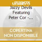 Jazzy Devils Featuring Peter Cor - Burning Bridges cd musicale di Jazzy Devils Featuring Peter Cor