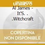Al James - It'S. . .Witchcraft cd