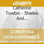 Catherine Towbin - Shades And Perspectives cd musicale di Catherine Towbin