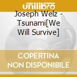 Joseph Welz - Tsunami[We Will Survive] cd