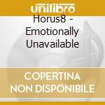 Horus8 - Emotionally Unavailable cd