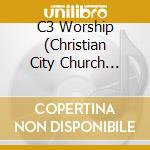 C3 Worship (Christian City Church Atlanta) - Saturate cd