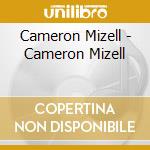 Cameron Mizell - Cameron Mizell cd