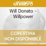 Will Donato - Willpower cd musicale di Will Donato