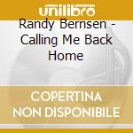 Randy Bernsen - Calling Me Back Home cd musicale di Randy Bernsen