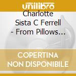 Charlotte Sista C Ferrell - From Pillows To Pillars