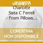 Charlotte Sista C Ferrell - From Pillows To Pillars cd