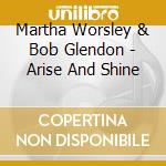 Martha Worsley & Bob Glendon - Arise And Shine cd