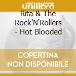 Rita & The Rock'N'Rollers - Hot Blooded cd