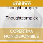 Thoughtcomplex - Thoughtcomplex cd