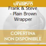 Frank & Steve - Plain Brown Wrapper cd