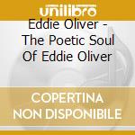 Eddie Oliver - The Poetic Soul Of Eddie Oliver cd