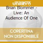 Brian Blommer - Live: An Audience Of One cd