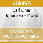Carl Einar Johansen - Mood cd musicale di Carl Einar Johansen