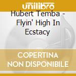 Hubert Temba - Flyin' High In Ecstacy cd