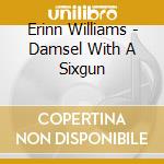 Erinn Williams - Damsel With A Sixgun cd