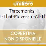 Threemonks - Spirit-That-Moves-In-All-Things cd