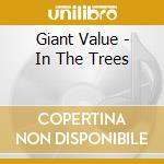 Giant Value - In The Trees cd