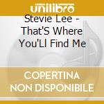 Stevie Lee - That'S Where You'Ll Find Me cd