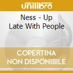 Ness - Up Late With People cd