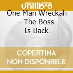 One Man Wreckah - The Boss Is Back cd