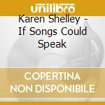 Karen Shelley - If Songs Could Speak cd