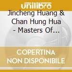 Jincheng Huang & Chan Hung Hua - Masters Of China cd