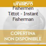 Fishermen Tittot - Instant Fisherman
