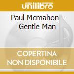 Paul Mcmahon - Gentle Man cd