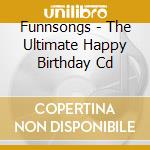 Funnsongs - The Ultimate Happy Birthday Cd cd