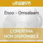 Enoo - Omsalaam cd musicale di Enoo