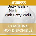 Betty Walls - Meditations With Betty Walls cd