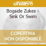 Bogside Zukes - Sink Or Swim cd