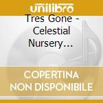 Tres Gone - Celestial Nursery Featuring Tres Gone Vol 2 cd
