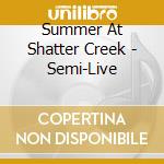 Summer At Shatter Creek - Semi-Live