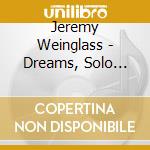 Jeremy Weinglass - Dreams, Solo Piano cd