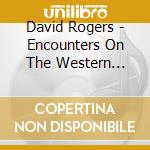 David Rogers - Encounters On The Western Slopes