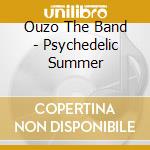 Ouzo The Band - Psychedelic Summer cd