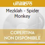 Mezklah - Spider Monkey cd musicale di Mezklah