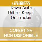 Dawn Anita Diffie - Keeps On Truckin cd