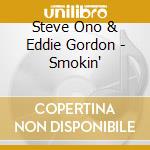 Steve Ono & Eddie Gordon - Smokin' cd
