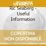 Ric Seaberg - Useful Information cd