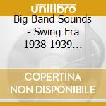 Big Band Sounds - Swing Era 1938-1939 Cd004 cd