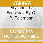 Styliani - 12 Fantasias By G. P. Telemann cd