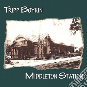 Tripp Boykin - Middleton Station cd musicale di Tripp Boykin