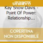 Kay Snow-Davis - Point Of Power: Relationship With Your Soul cd